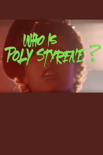 Who Is Poly Styrene? movie poster - Rated 7/10