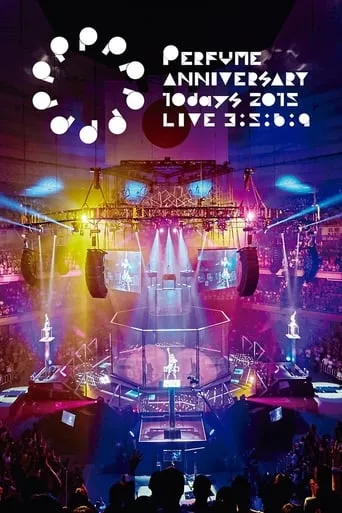 Perfume Anniversary 10days 2015 PPPPPPPPPP LIVE 3:5:6:9 movie poster - Rated 6/10