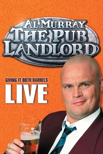Al Murray, The Pub Landlord - Giving It Both Barrels movie poster - Rated 6/10