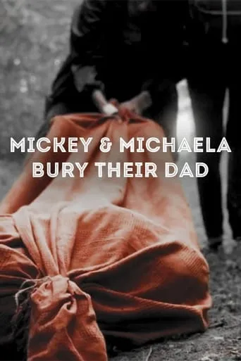 Mickey & Michaela Bury Their Dad movie poster - Entertainment content
