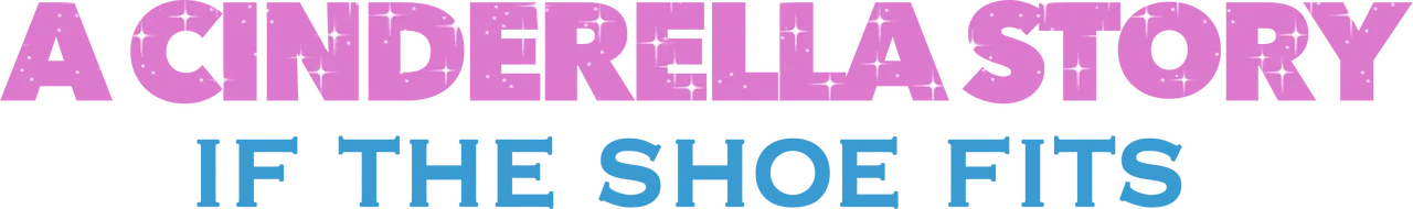 A Cinderella Story: If the Shoe Fits