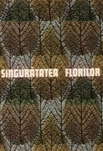 Singurătatea florilor movie poster - Rated 6.2/10