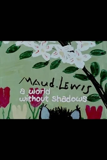 Maud Lewis: A World Without Shadows movie poster - Entertainment content