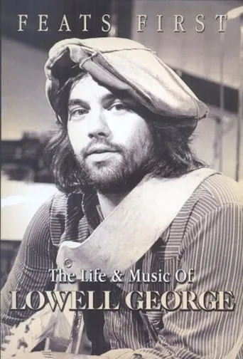 Feats First: The Life and Music of Lowell George movie poster - Rated 8/10