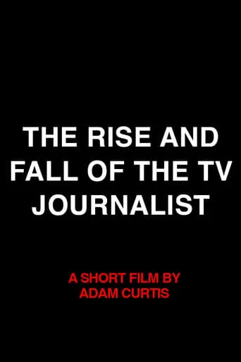 The Rise and Fall of the TV Journalist movie poster - Rated 7.5/10