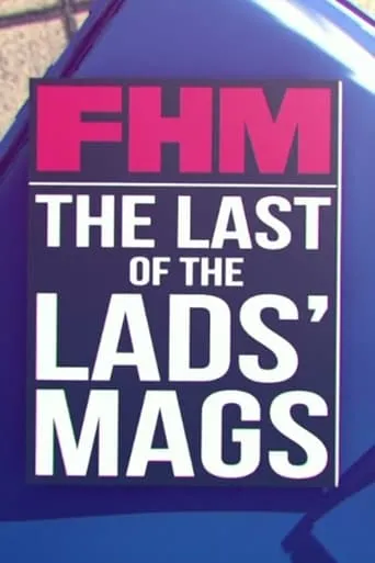 FHM: The Last of the Lads' Mags movie poster - Entertainment content