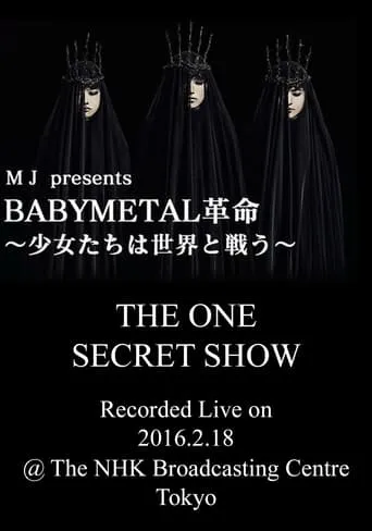 BABYMETAL Live at NHK Broadcasting Center - The One Secret Show movie poster - Rated 10/10
