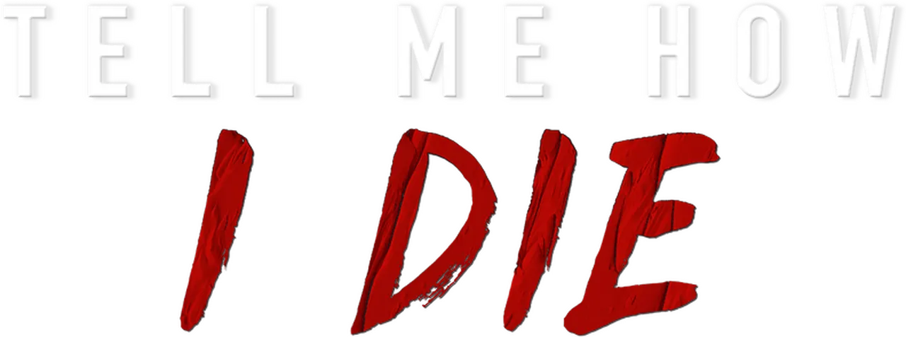 Tell Me How I Die