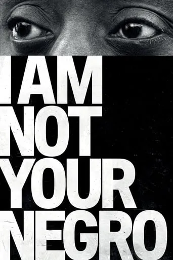 I Am Not Your Negro movie poster - Rated 7.734/10