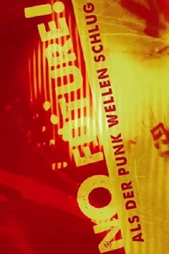 No Future - Als der Punk Wellen schlug movie poster - Rated 8/10