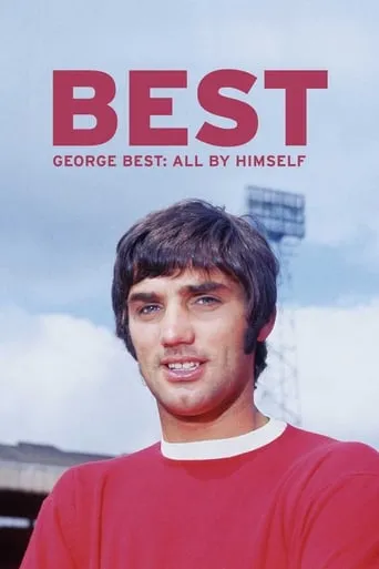 George Best: All by Himself movie poster - Rated 7.4/10