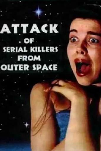 Attack of Serial Killers from Outer Space movie poster - Rated 4/10