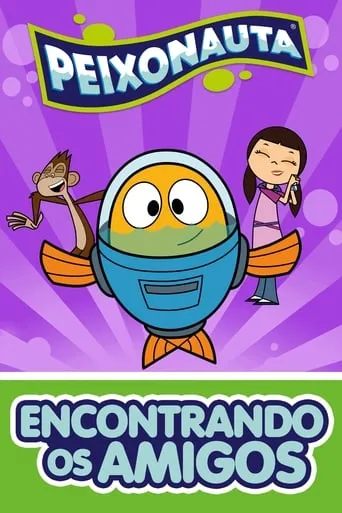 Peixonauta: Encontrando os Amigos movie poster - Rated 1/10
