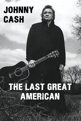 Johnny Cash: The Last Great American movie poster - Rated 10/10