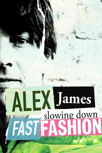 Alex James: Slowing Down Fast Fashion movie poster - Entertainment content