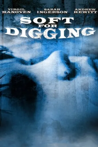 Soft for Digging movie poster - Rated 5.6/10