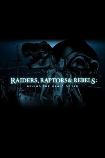 Raiders, Raptors and Rebels: Behind the Magic of ILM movie poster - Entertainment content