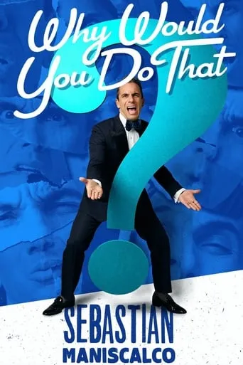 Sebastian Maniscalco: Why Would You Do That? movie poster - Rated 7.4/10