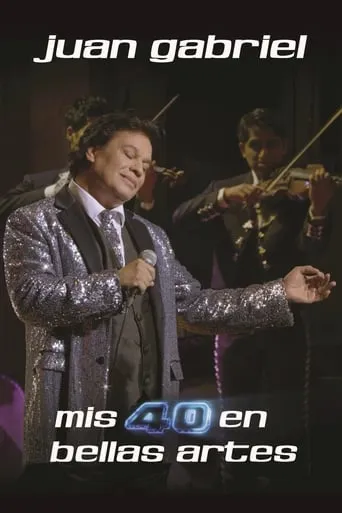 Juan Gabriel: Mis 40 en Bellas Artes movie poster - Rated 8/10