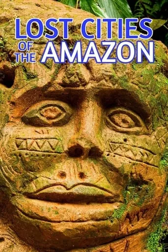 Lost Cities of the Amazon movie poster - Rated 6/10