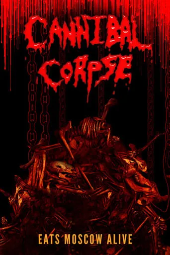Cannibal Corpse Eats Moscow Alive movie poster - Rated 5/10