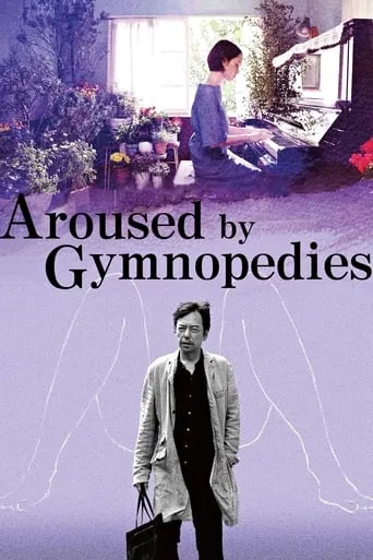 Aroused by Gymnopedies movie poster - Rated 6.1/10