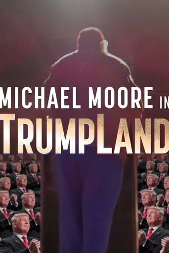 Michael Moore in TrumpLand movie poster - Rated 5.9/10