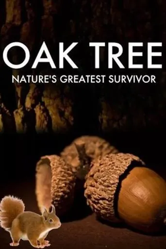 Oak Tree: Nature's Greatest Survivor movie poster - Rated 7.5/10