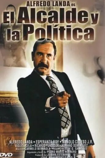 El alcalde y la política movie poster - Rated 6/10