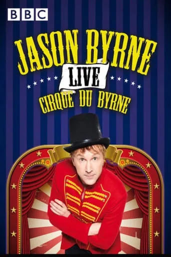 Jason Byrne: Cirque du Byrne movie poster - Rated 7/10