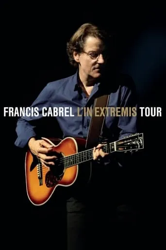 Francis Cabrel - L'In Extremis Tour movie poster - Rated 8/10