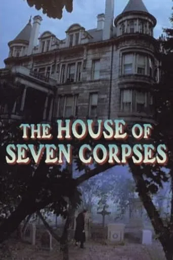 The House of Seven Corpses movie poster - Rated 4.6/10
