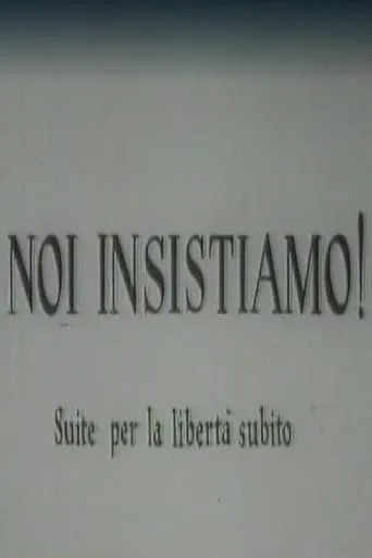 Noi insistiamo! Suite per la libertà subito movie poster - Rated 8/10