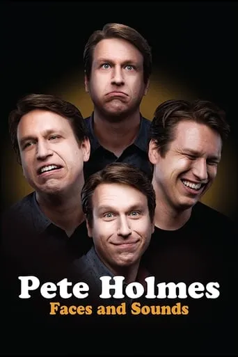 Pete Holmes: Faces and Sounds movie poster - Rated 6.8/10
