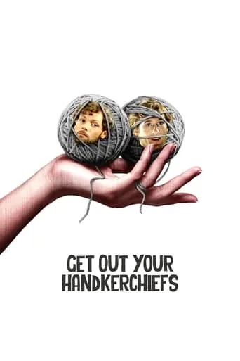 Get Out Your Handkerchiefs movie poster - Rated 6.596/10