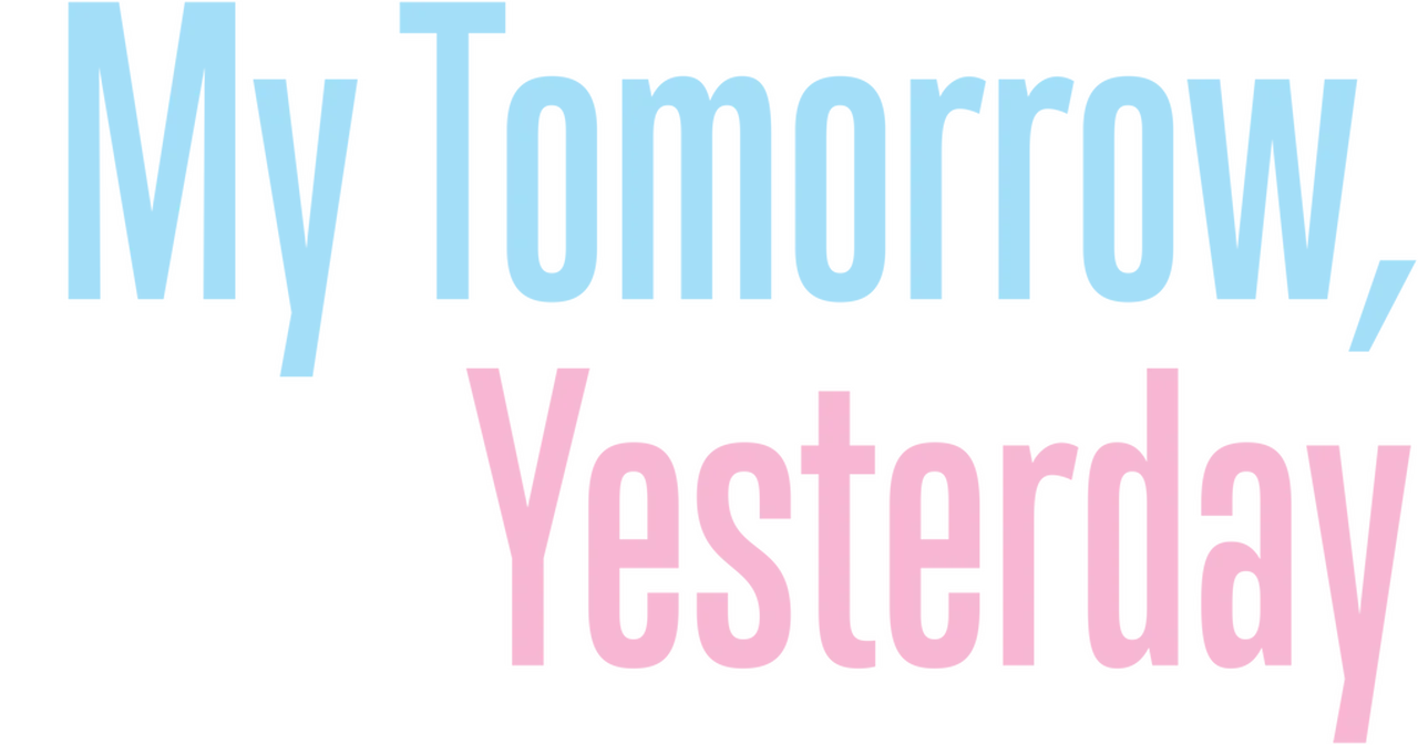 My Tomorrow, Your Yesterday