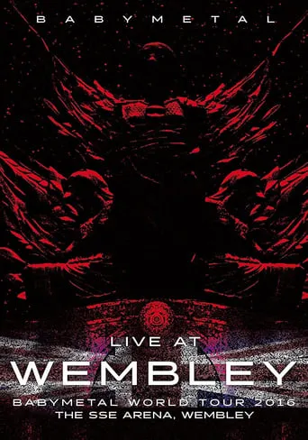 BABYMETAL Live at Wembley - WORLD TOUR 2016 - The SSE Arena, Wembley movie poster - Rated 9.8/10