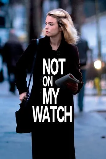 Not on My Watch movie poster - Rated 5.321/10