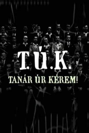 T.Ú.K. - Tanár úr kérem! movie poster - Rated 6/10
