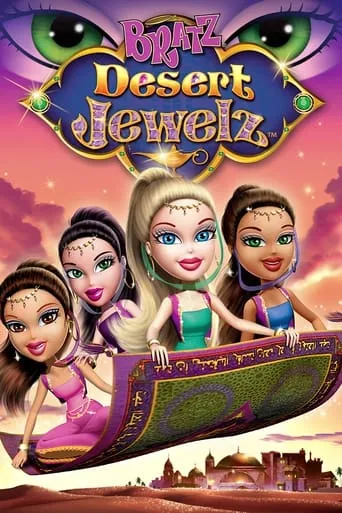 Bratz: Desert Jewelz movie poster - Rated 7.7/10