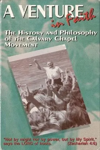 A Venture in Faith: The History and Philosophy of the Calvary Chapel Movement movie poster - Rated 10/10