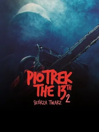 Piotrek trzynastego 2: Skórza Twarz movie poster - Rated 6/10