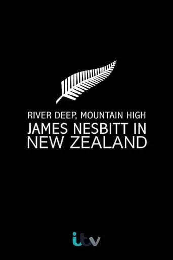 River Deep, Mountain High: James Nesbitt in New Zealand movie poster - Rated 5/10