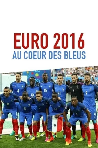 Euro 2016 : Au coeur des Bleus movie poster - Rated 6.6/10