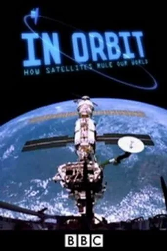 In Orbit: How Satellites Rule Our World movie poster - Rated 6/10