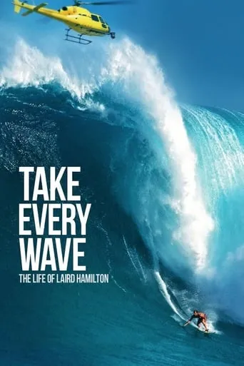 Take Every Wave: The Life of Laird Hamilton movie poster - Rated 6.4/10
