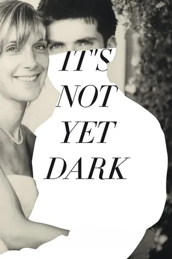 It's Not Yet Dark movie poster - Rated 7.4/10