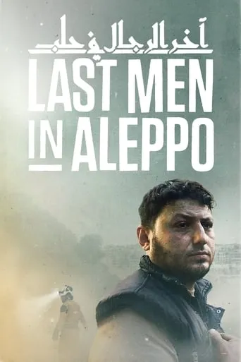 Last Men in Aleppo movie poster - Rated 6.9/10