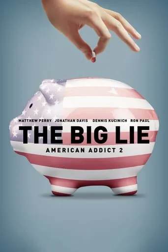 The Big Lie: American Addict 2 movie poster - Rated 8/10