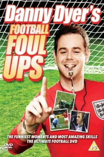 Danny Dyer's Football Foul Ups movie poster - Rated 10/10